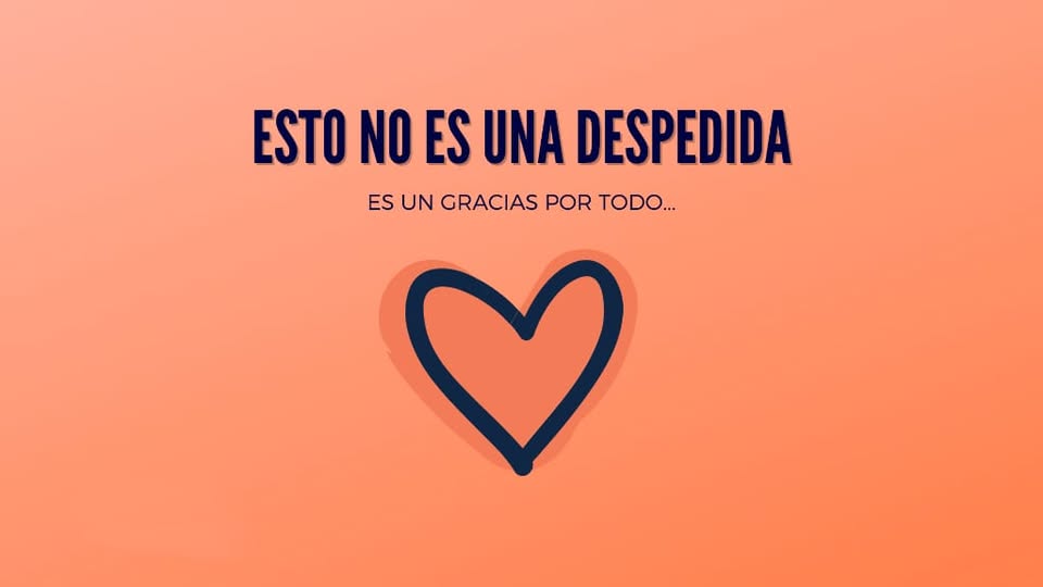Esto no es una despedida, es un gracias por todo